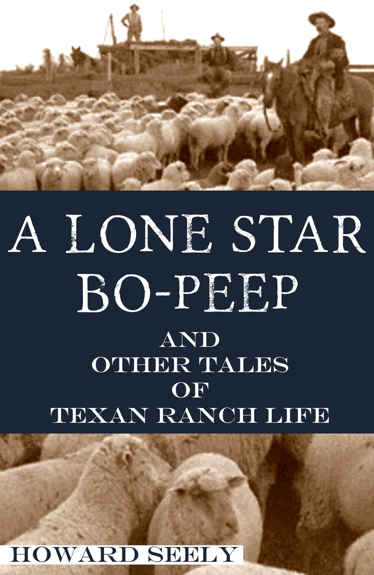 A Lone Star Bo-Peep and Other Tales of Texas Ranch Life (Expanded, Annotated)