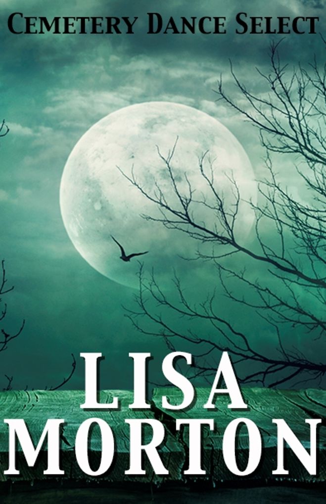 Cemetery Dance Select: Lisa Morton