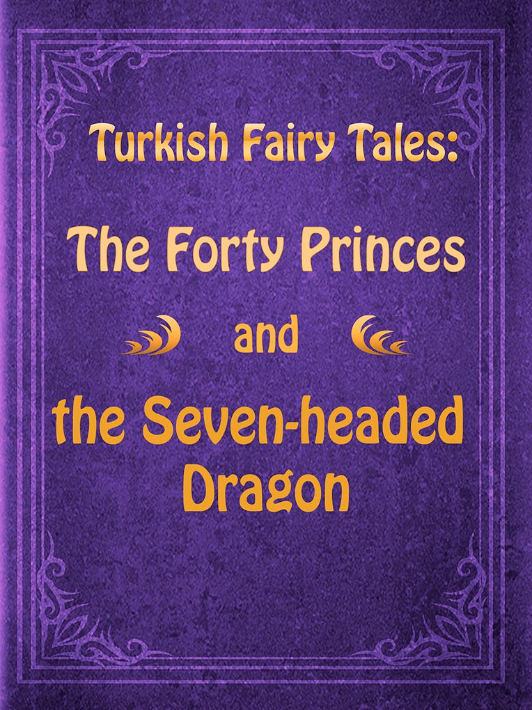 The Forty Princes and the Seven-headed Dragon