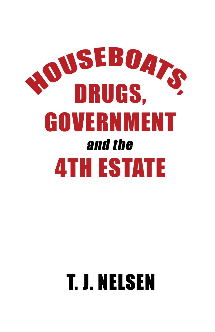 Houseboats, Drugs, Government and the 4th Estate
