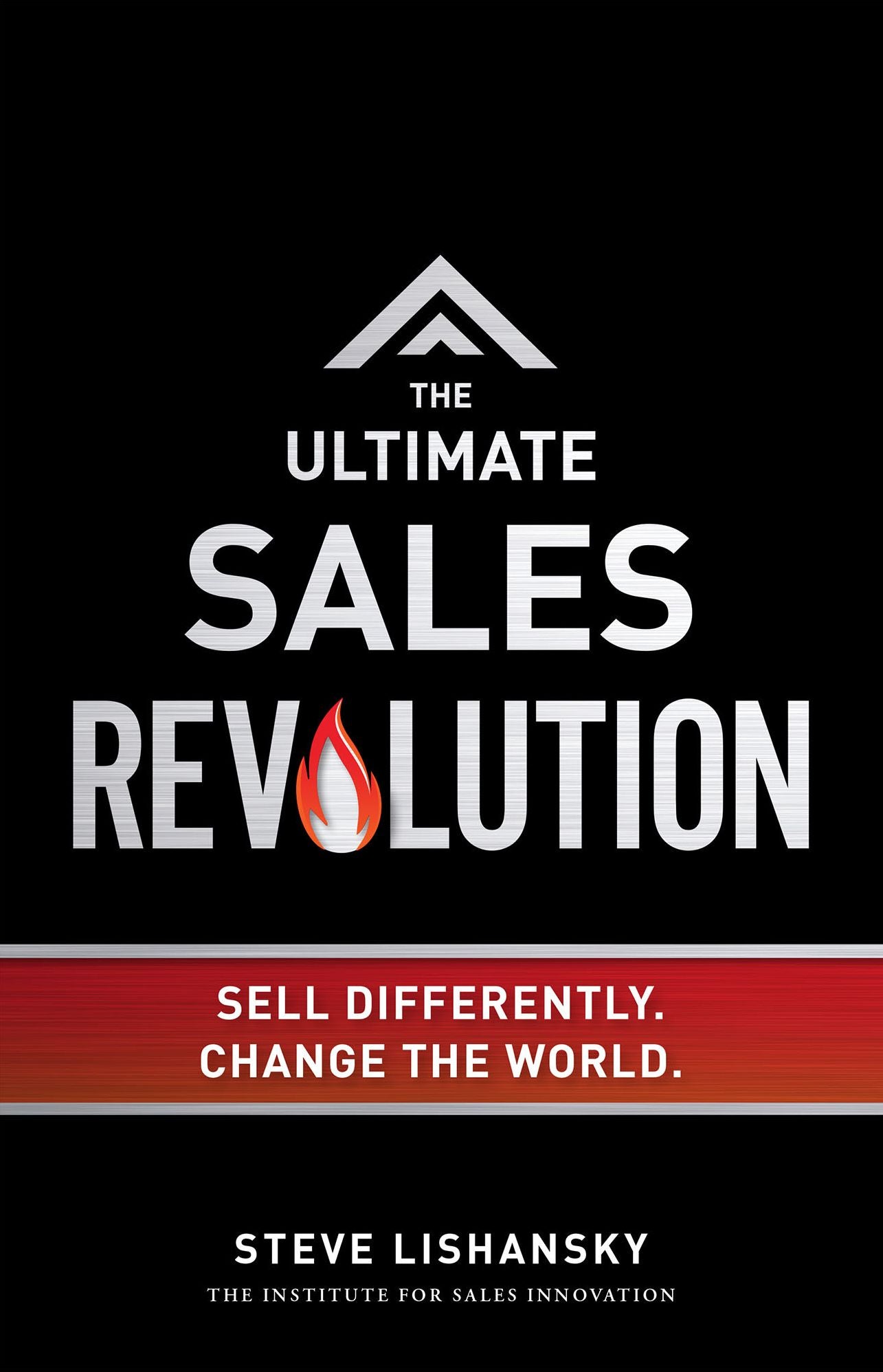 The Ultimate Sales Revolution: Sell Differently. Change The World.