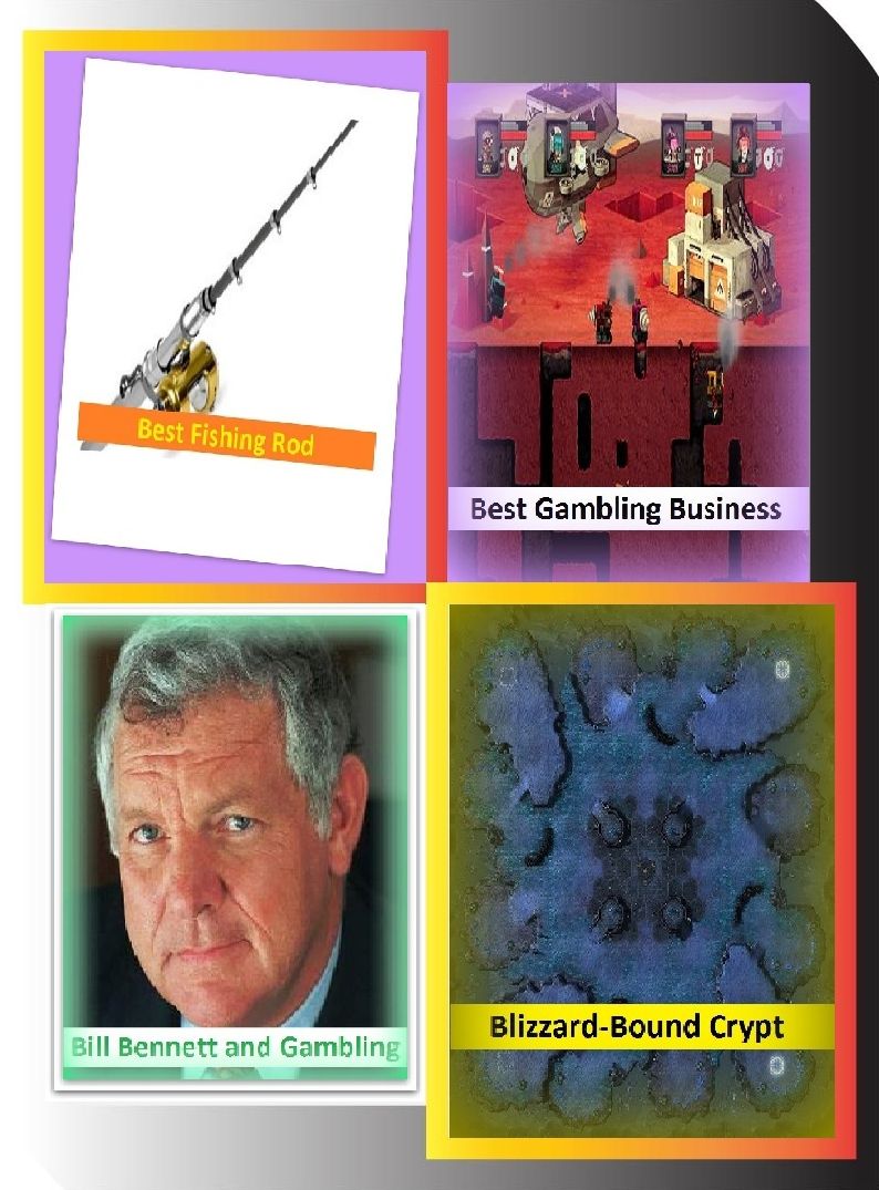 Gambling: 4 Books in 1 Bundle! Best Fishing Rod, Best Gambling Business, Bill Bennett and Gambling, Blizzard-Bound Crypt