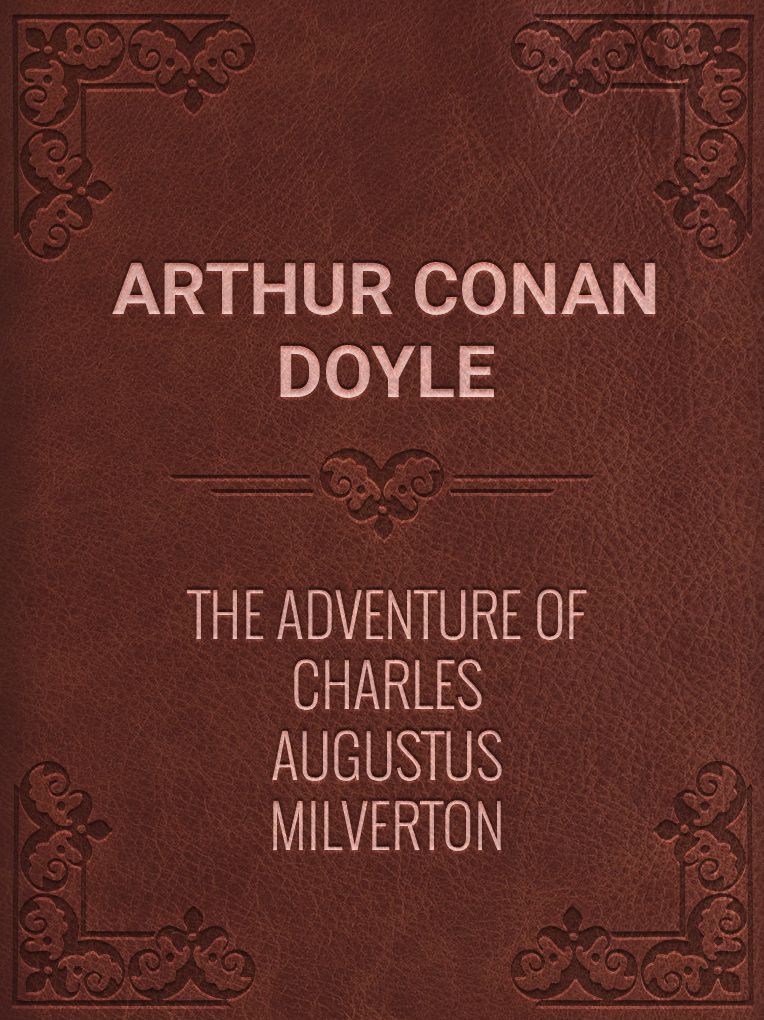The Adventure of Charles Augustus Milverton