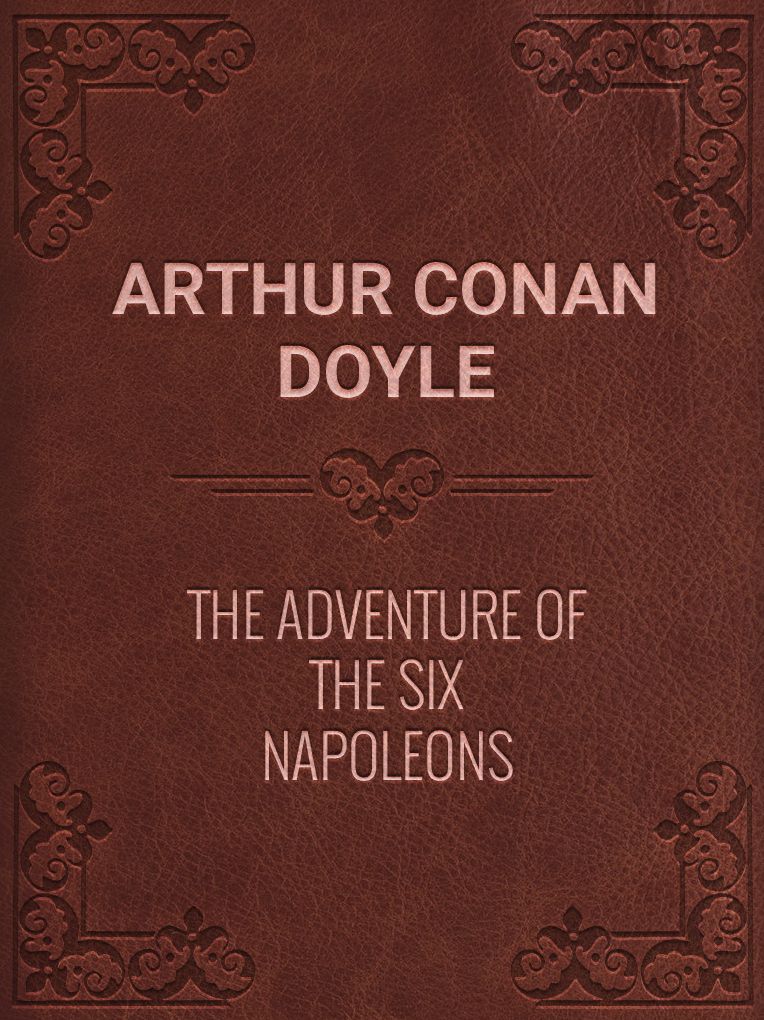 The Adventure of the Six Napoleons