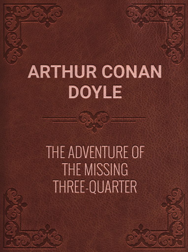 The Adventure of the Missing Three-Quarter