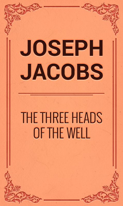 THE THREE HEADS OF THE WELL