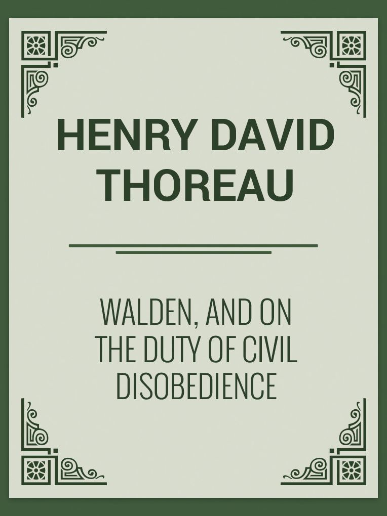 Walden, and On The Duty Of Civil Disobedience