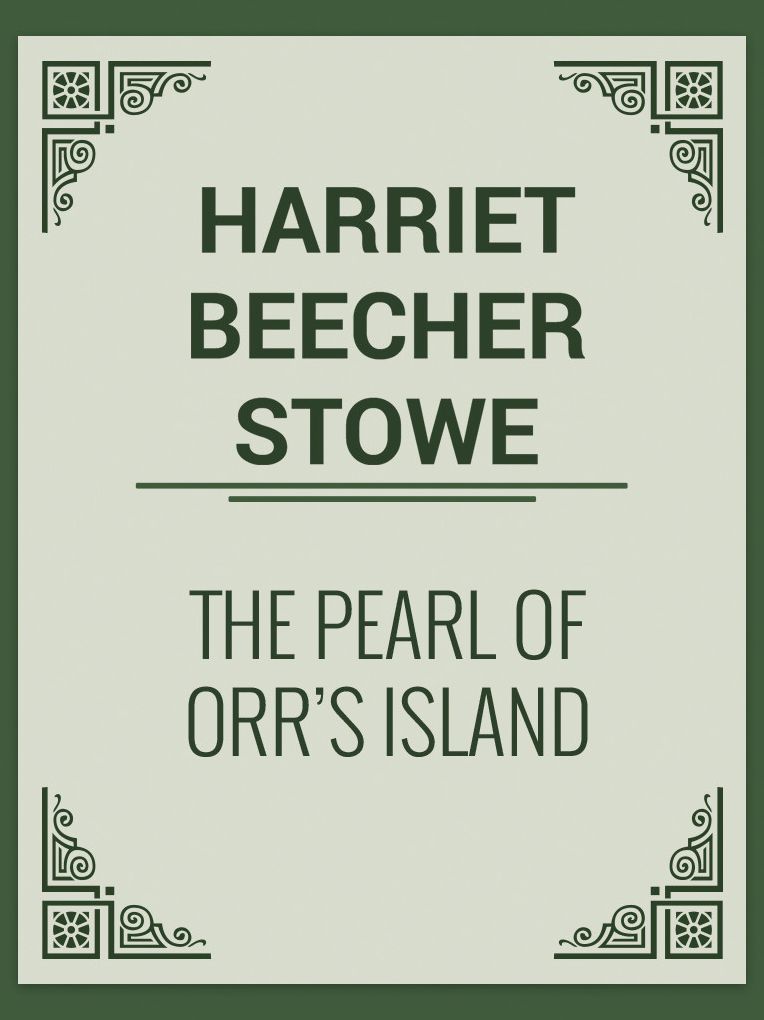 The Pearl of Orr's Island: A Story of the Coast of Maine