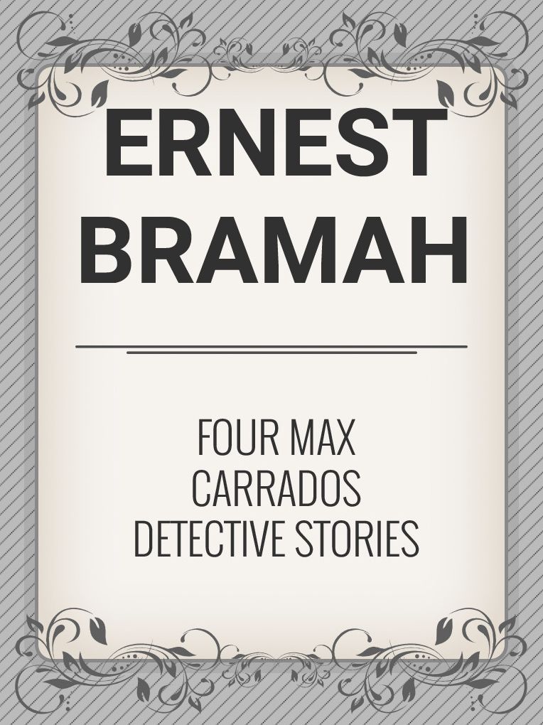 Four Max Carrados Detective Stories