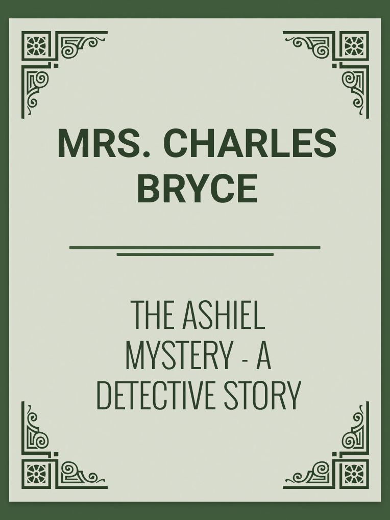 The Ashiel Mystery: A Detective Story