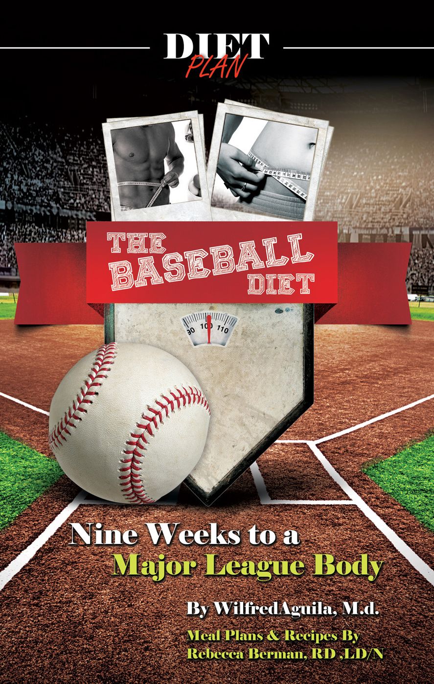 The Baseball Diet - Nine Weeks to a Major League Body