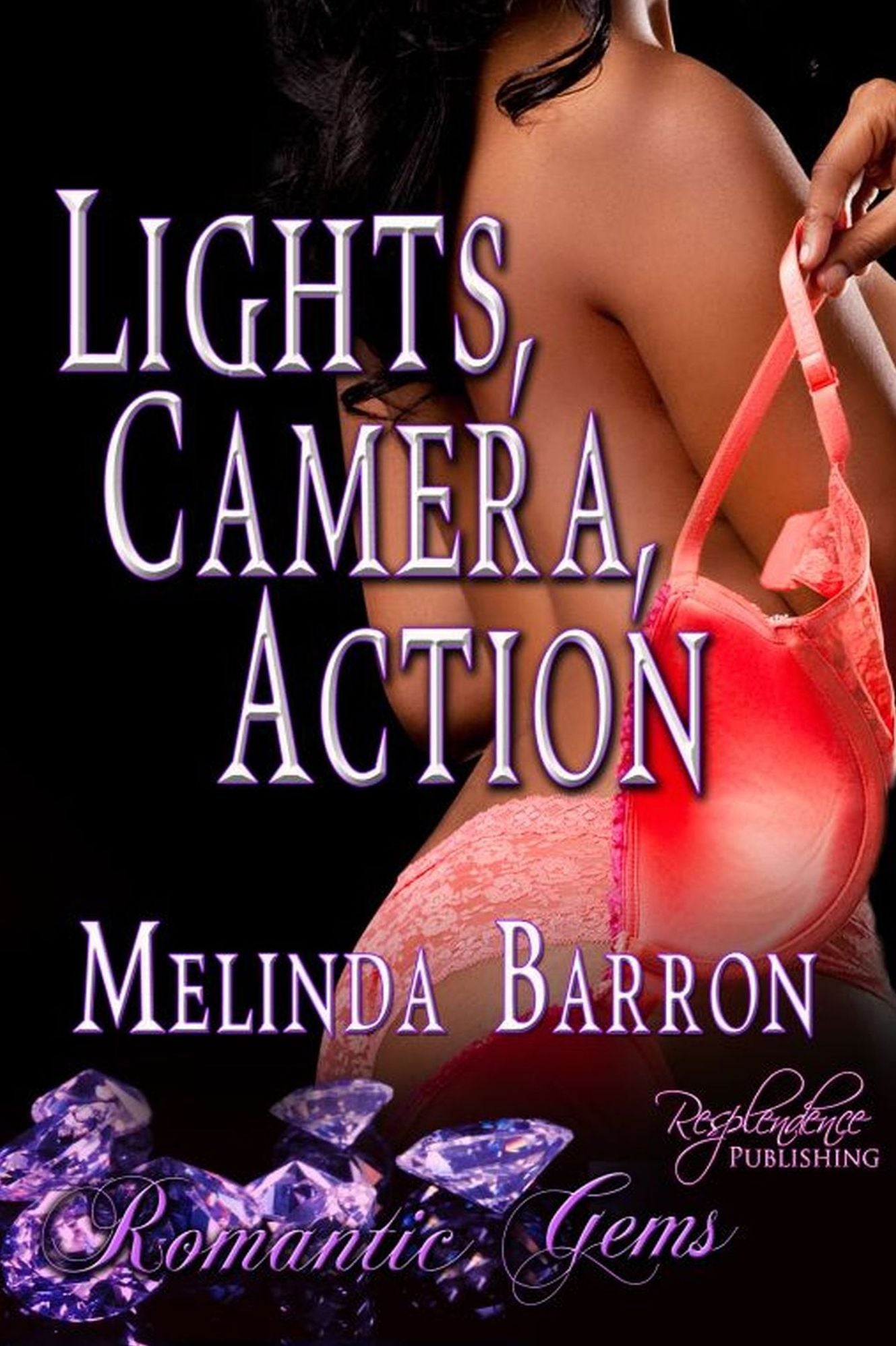 Lights, Camera, Action (Contemporary Romance) (Romantic Gem) by Melinda Barron