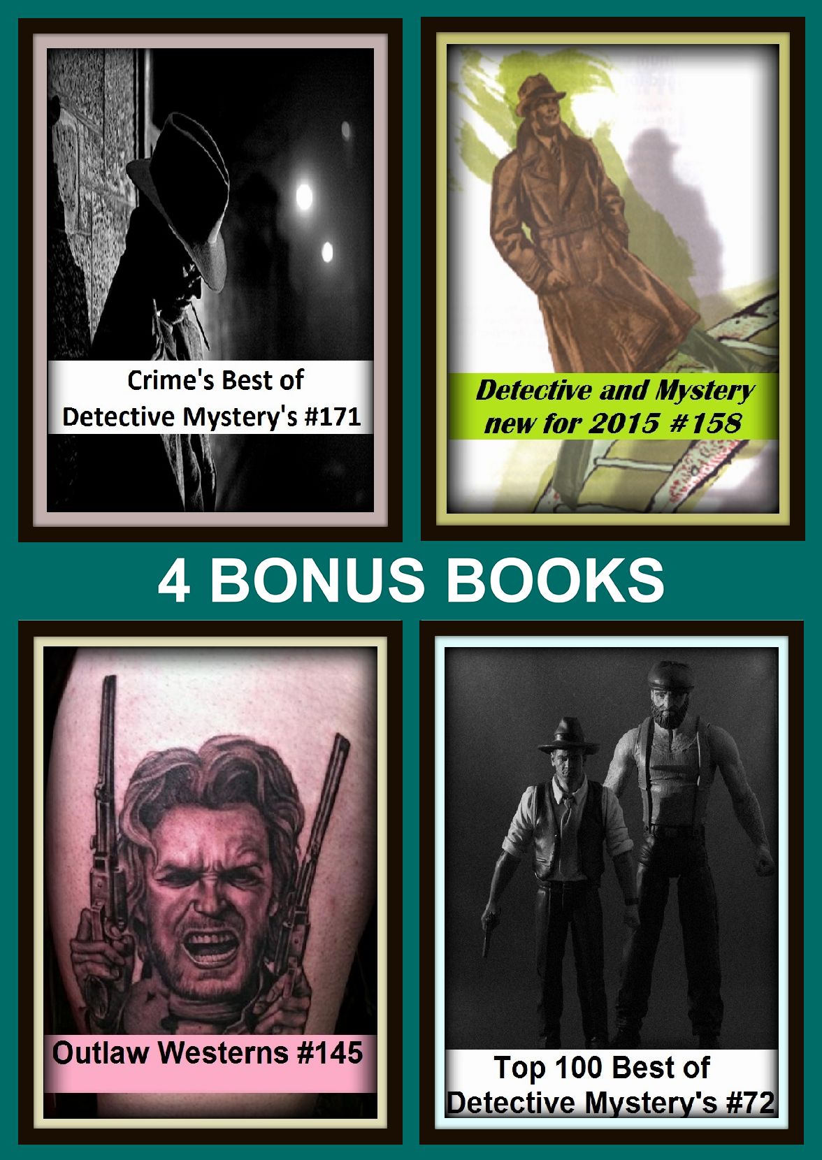 Westerns: Four bonus books in one Bundle Outlaw Westerns #145, Detective and Mystery new for 2015 #158, Top 100 Best of Detective Mystery's #72, Crime's Best of Detective Mystery's #171