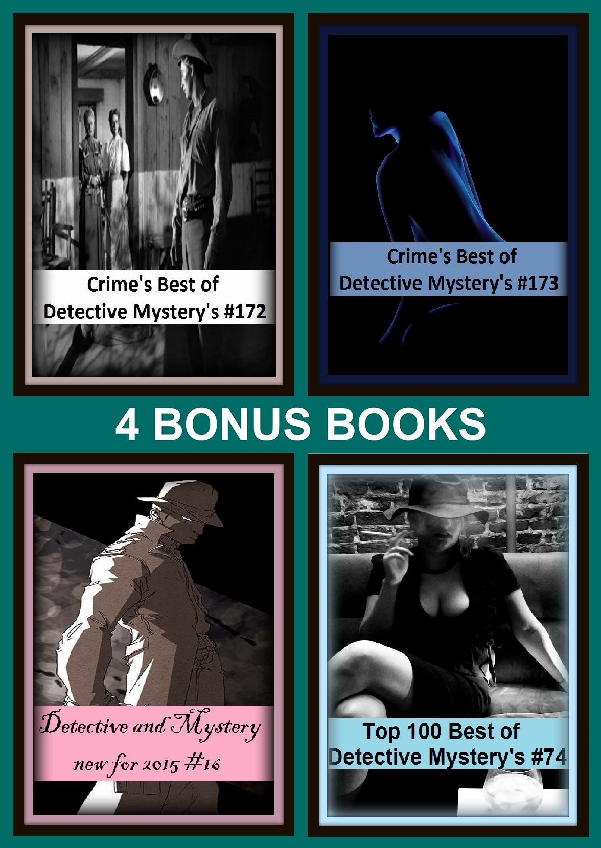 Detective: Four bonus books in one Bundle Detective and Mystery new for 2015 #16, Crime's Best of Detective Mystery's #172, Top 100 Best of Detective Mystery's #74, Crime's Best of Detective Mystery's #173