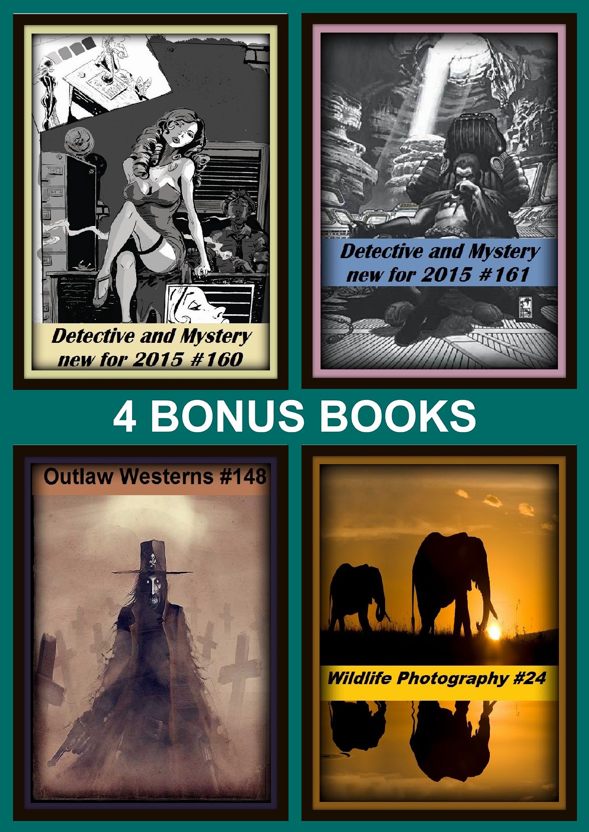 Westerns: Four bonus books in one Bundle Outlaw Westerns #148, Detective and Mystery new for 2015 #160, Wildlife Photography #24, Detective and Mystery new for 2015 #161