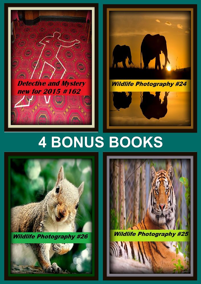 Detective: Four bonus books in one Bundle Wildlife Photography #24, Wildlife Photography #25, Detective and Mystery new for 2015 #162, Wildlife Photography #26