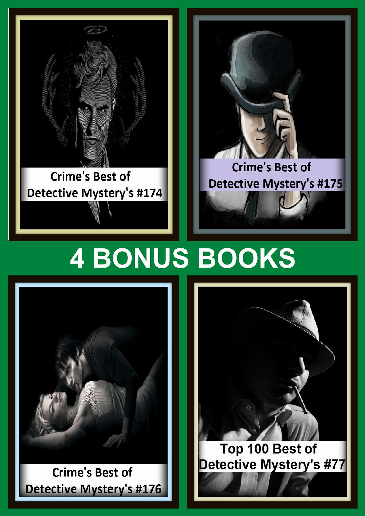 Detective: Four bonus books in one Bundle Crime's Best of Detective Mystery's #174, Crime's Best of Detective Mystery's #175, Top 100 Best of Detective Mystery's #77, Crime's Best of Detective Mystery's #176