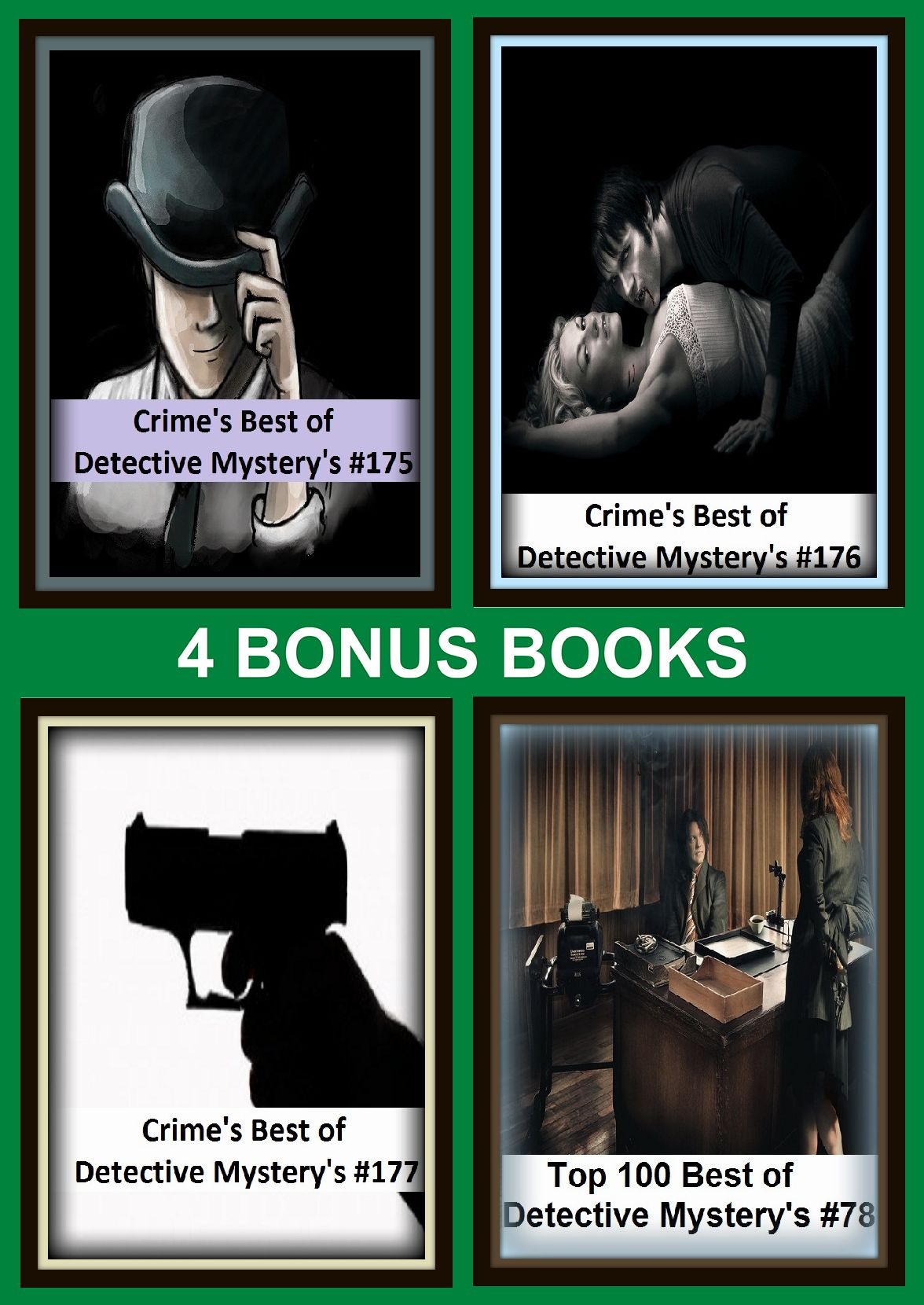 Detective: Four bonus books in one Bundle Crime's Best of Detective Mystery's #175, Crime's Best of Detective Mystery's #176, Top 100 Best of Detective Mystery's #78, Crime's Best of Detective Mystery's #177