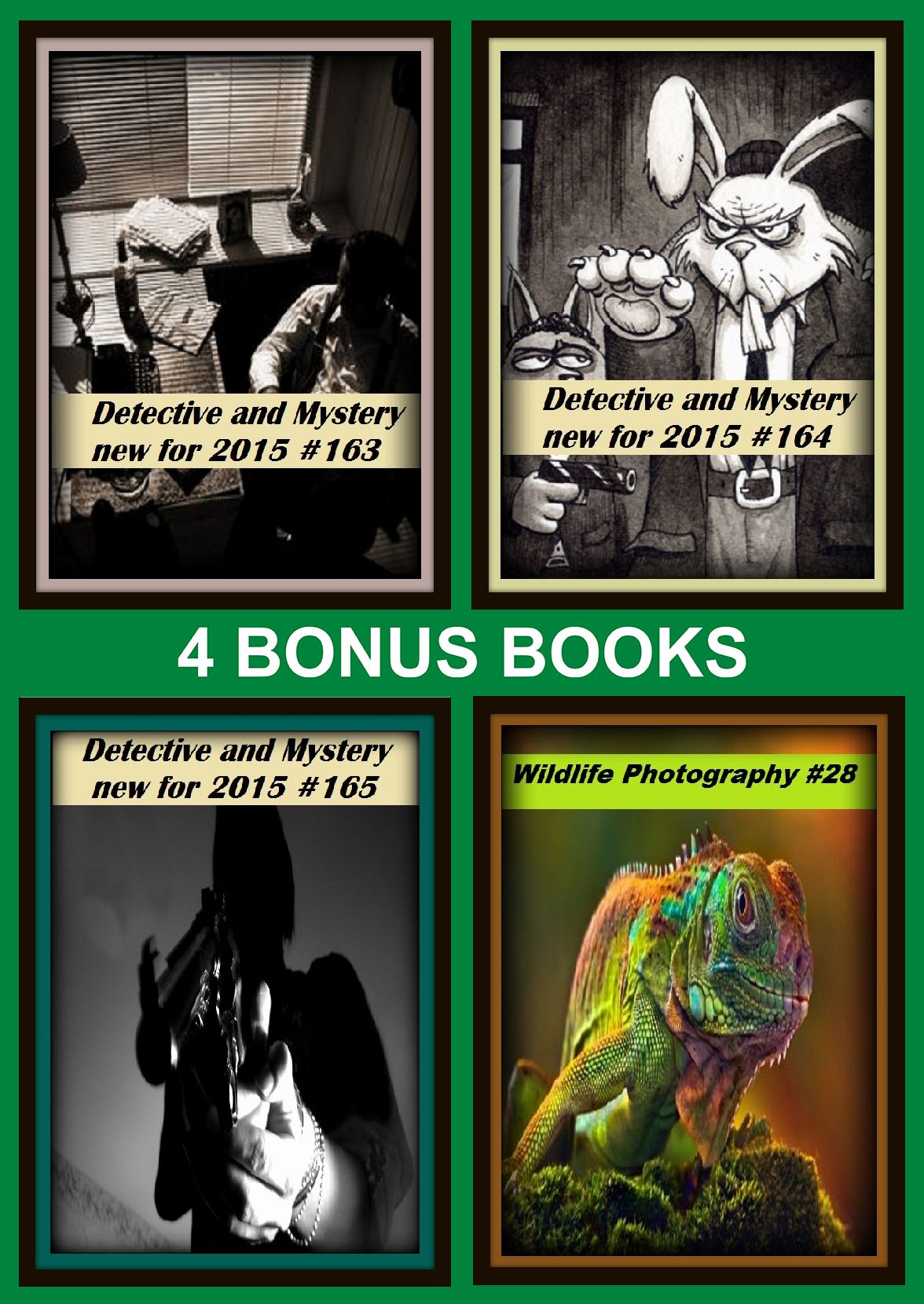 Detective: Four bonus books in one Bundle Detective and Mystery new for 2015 #163, Detective and Mystery new for 2015 #164, Wildlife Photography #28, Detective and Mystery new for 2015 #165