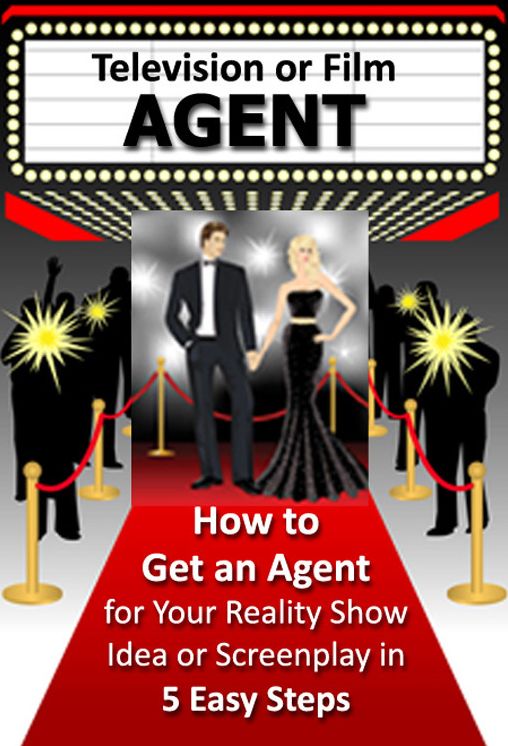 How to Get an Agent for Your Reality Show Idea or Screenplay in 5 Easy Steps