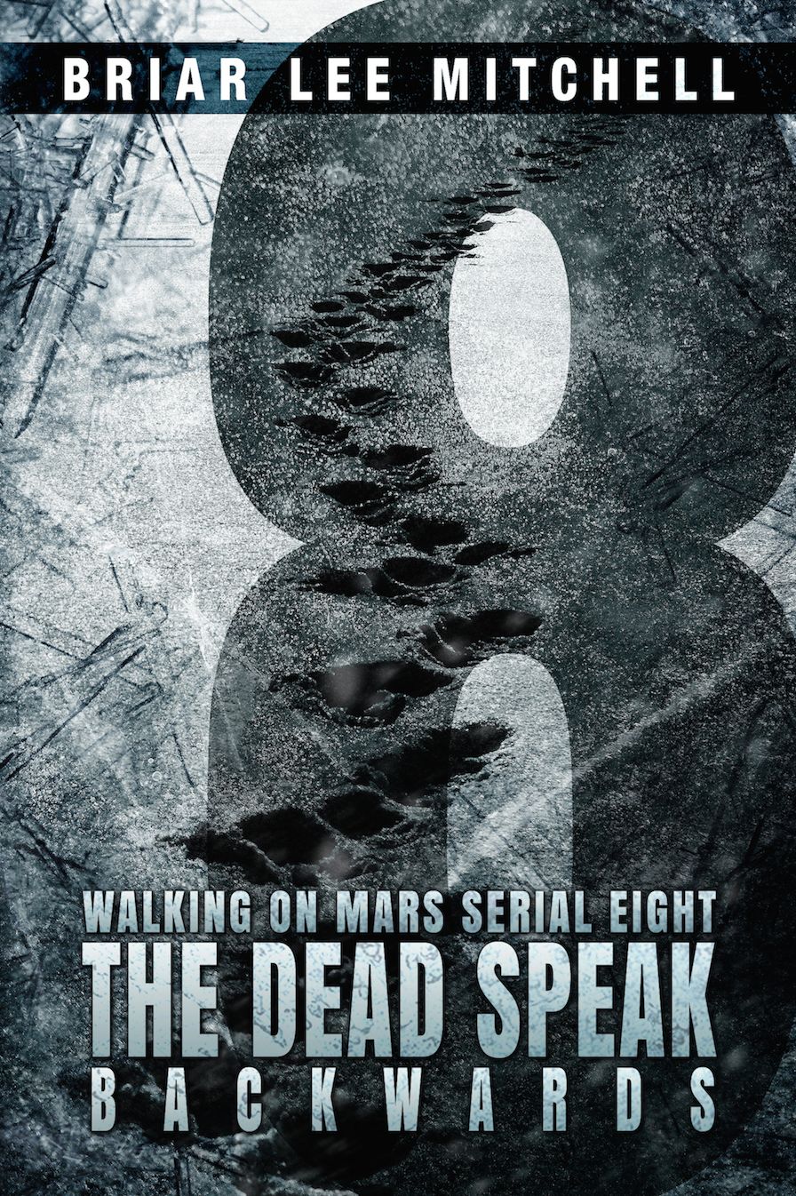 The Dead Speak Backwards: From the Journals of Samantha Bloodworth (Walking on Mars Serial 8)