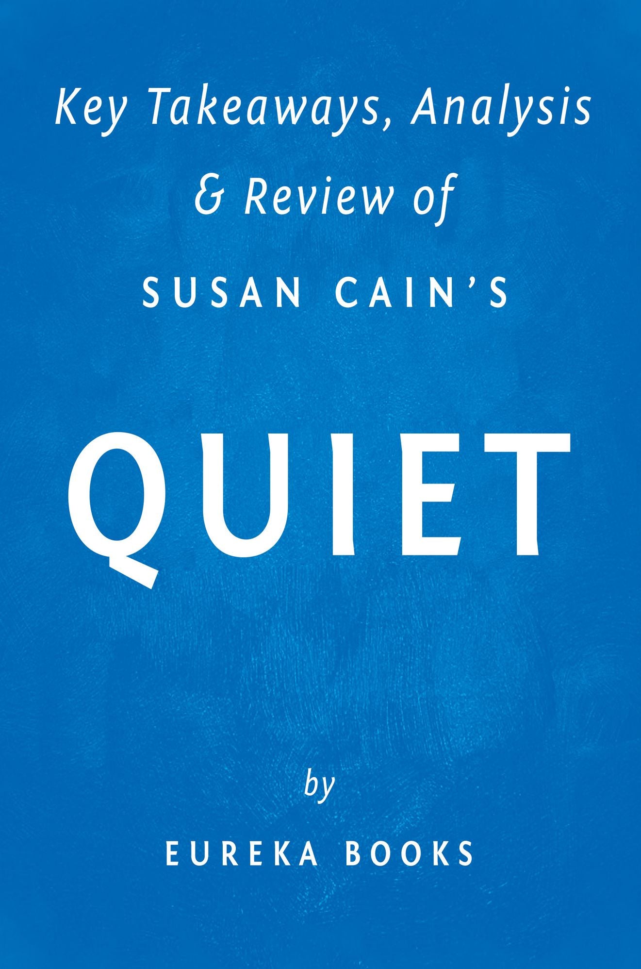 Quiet: by Susan Cain Key Takeaways, Analysis & Review