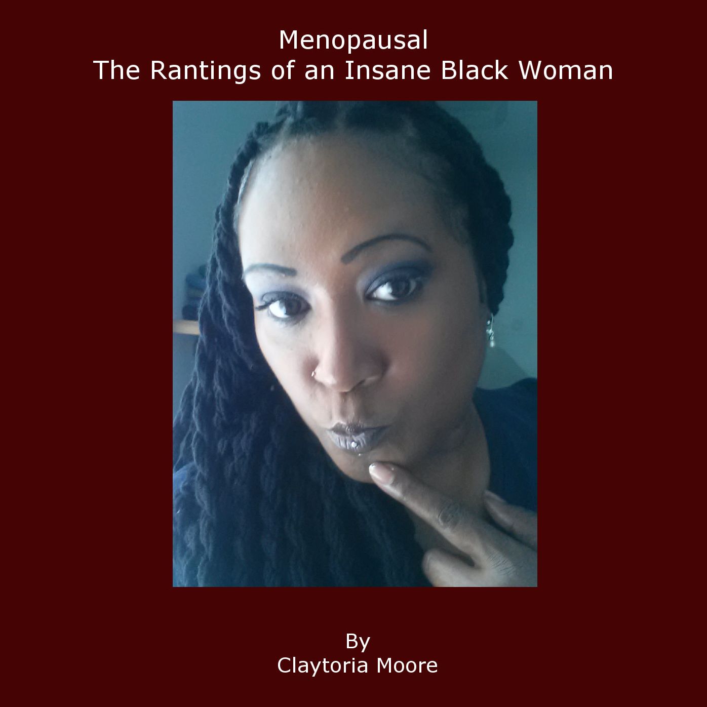 Menopausal - The Rantings of an Insane Black Woman