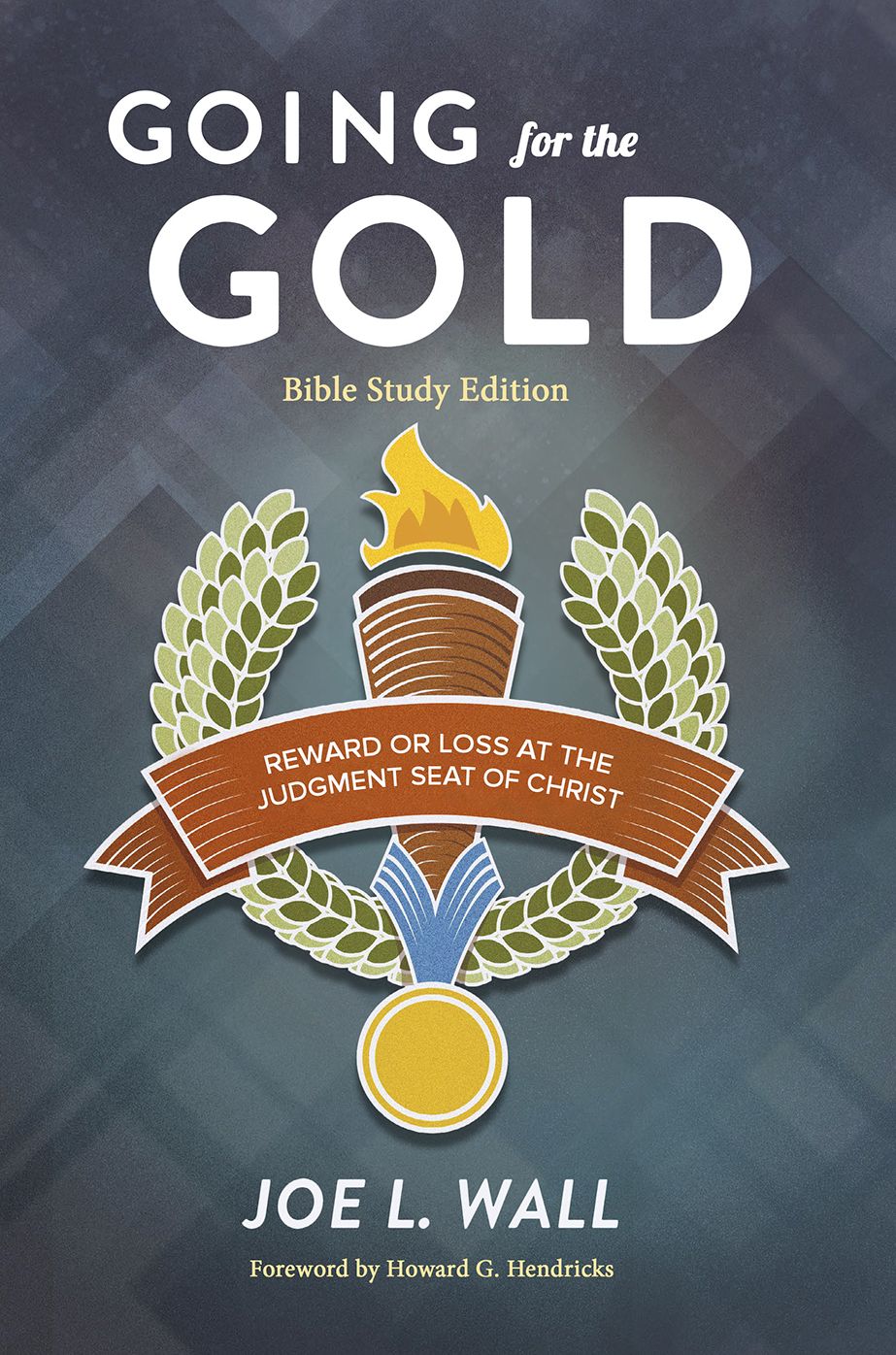 Going for the Gold: Reward or Loss at the Judgment Seat of Christ Bible Study Edtion