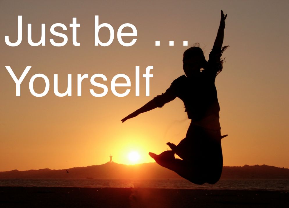 just be yourself