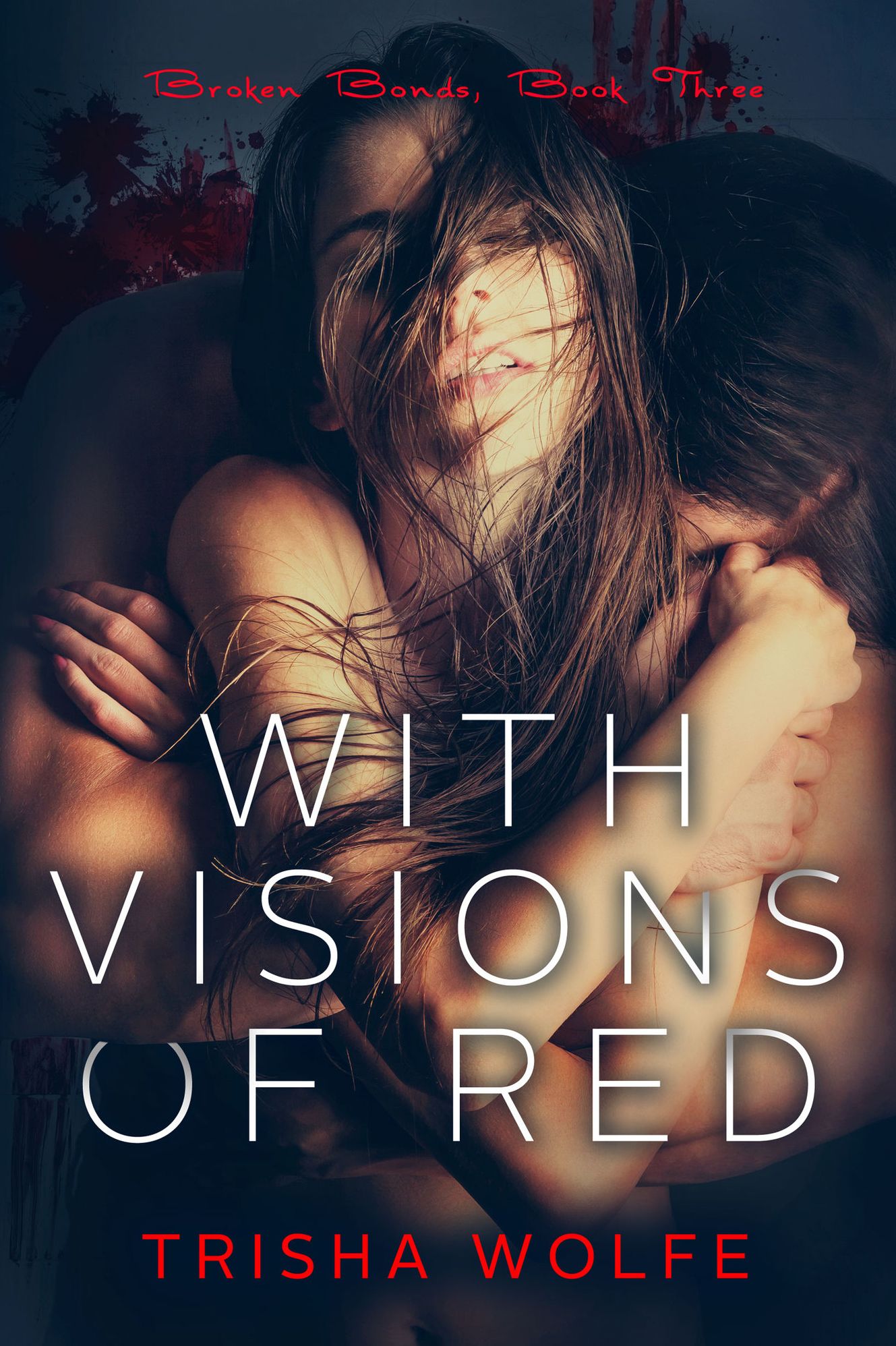 With Visions of Red: Broken Bonds, Book Three