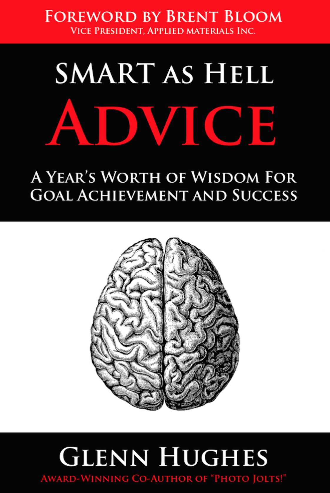 SMART as Hell Advice: A Year's Worth of Wisdom For Goal Achievement And Success
