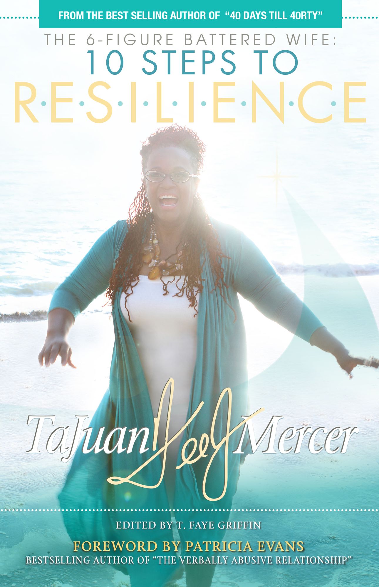 The 6-Figure Battered Wife: 10 Steps to R.E.S.I.L.I.E.N.C.E.