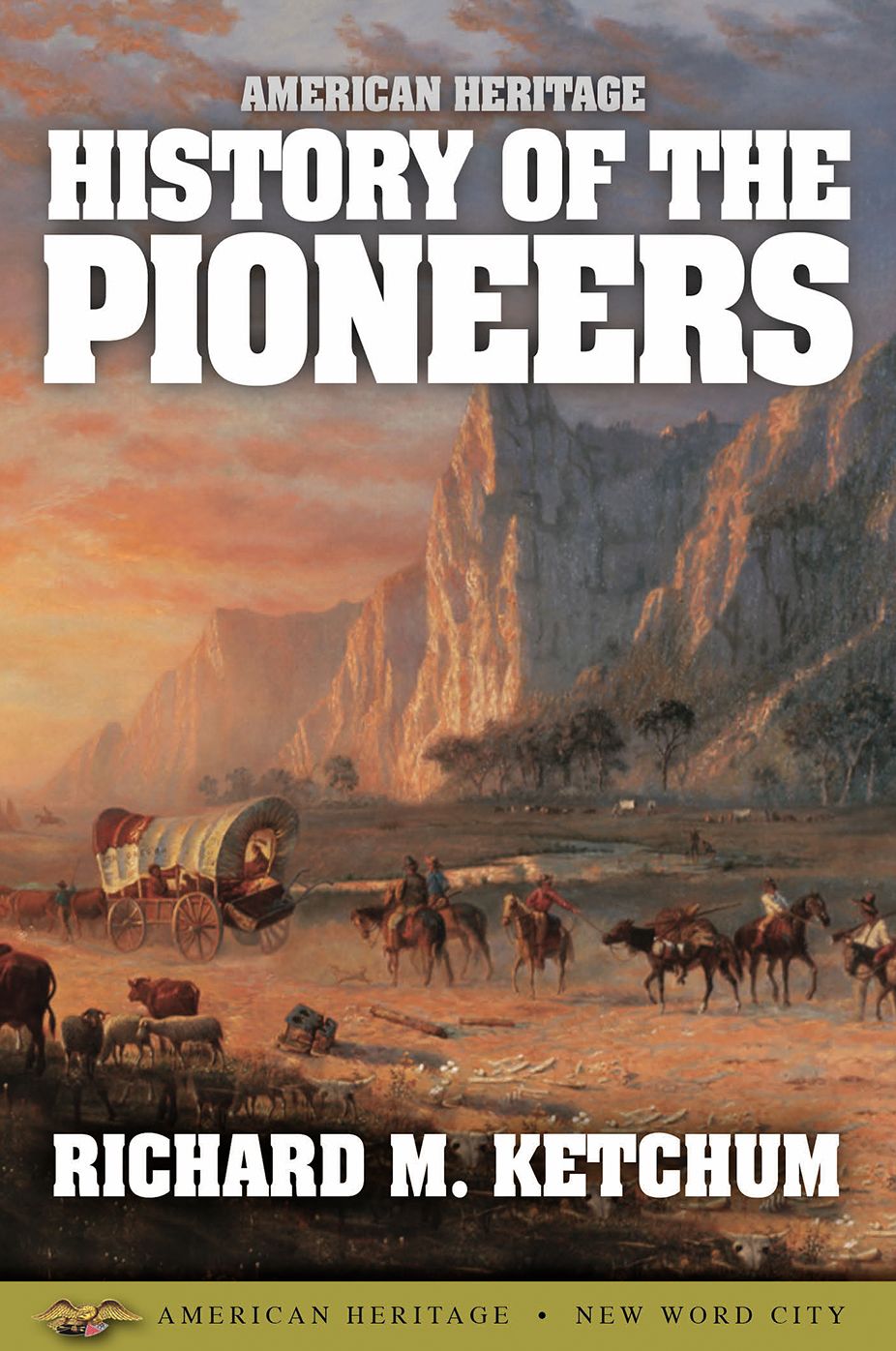 American Heritage History of the Pioneer Spirit