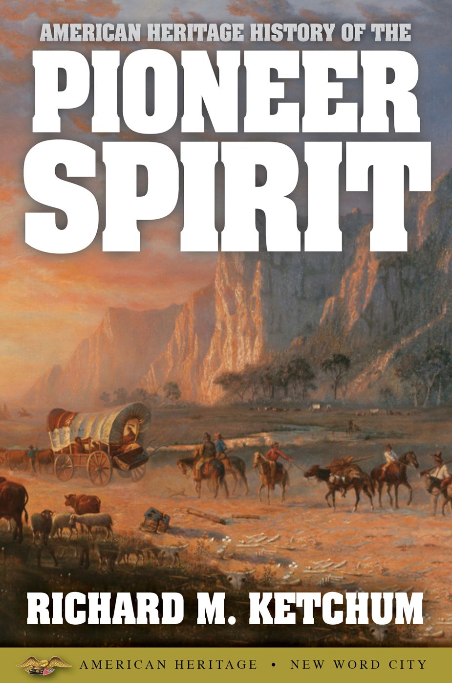 American Heritage History of the Pioneer Spirit