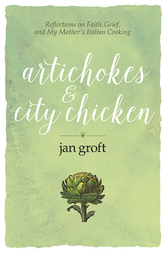 Artichokes & City Chicken: Reflections on Faith, Grief, and My Mothers Italian Cooking