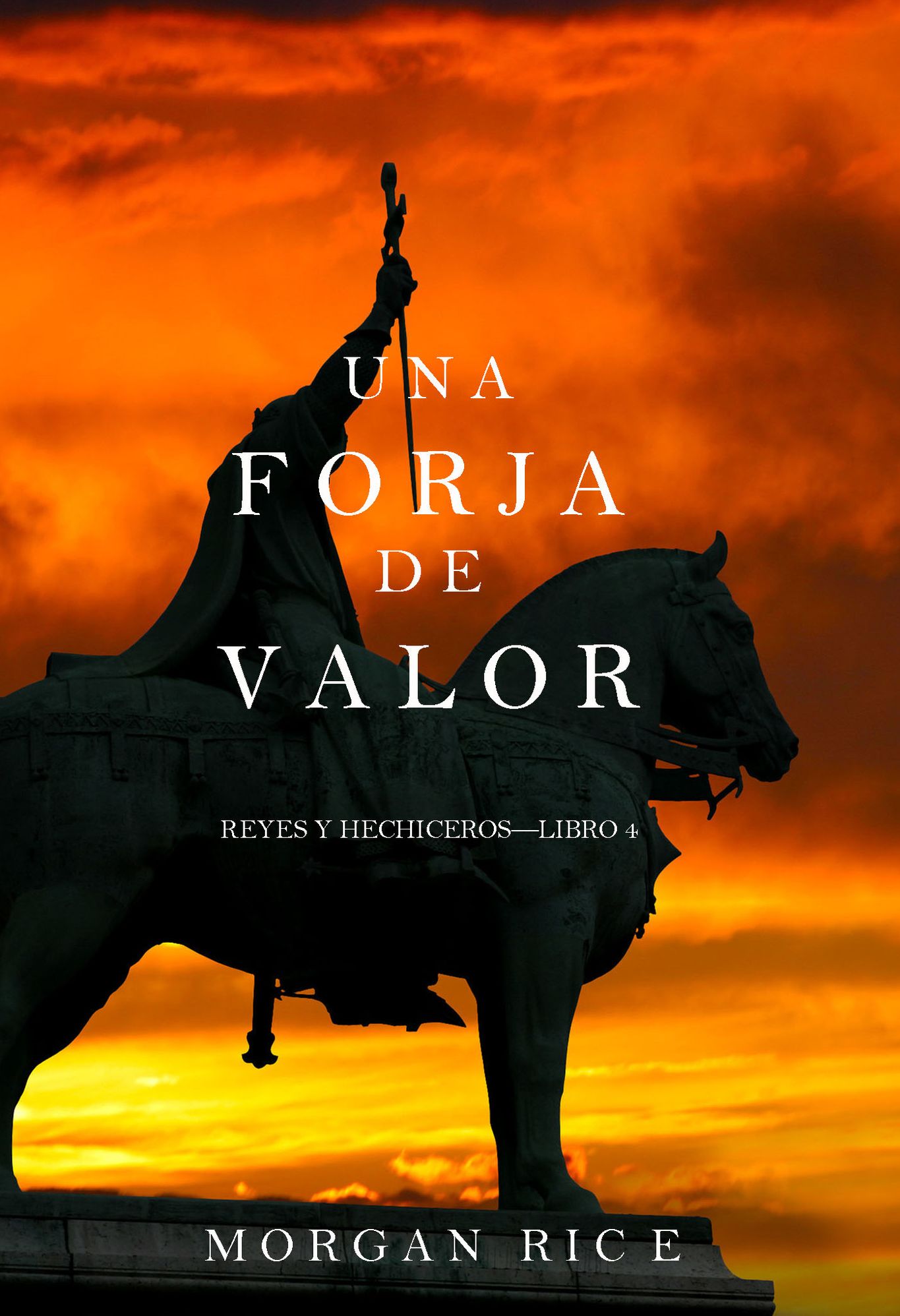 Una Forja de Valor (Reyes y HechicerosLibro 4)