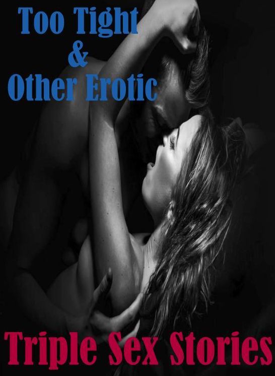 Nude: Bare Ass Sexual Adventure Too Tight & Other Erotic Triple Sex Stories ( sex, porn, fetish, bondage, oral, anal, ebony, hentai, domination, erotic photography, erotic sex stories, adult, xxx, shemale, voyeur, erotic, blowjob )