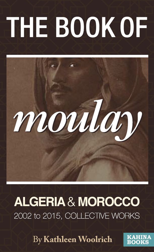 The Book of Moulay: Algeria and Morocco 2002 to 2015, Collective Works