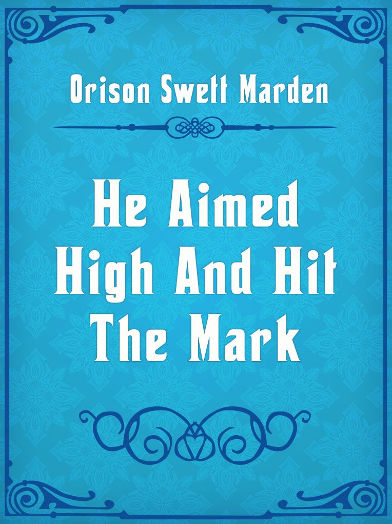 He Aimed High And Hit The Mark