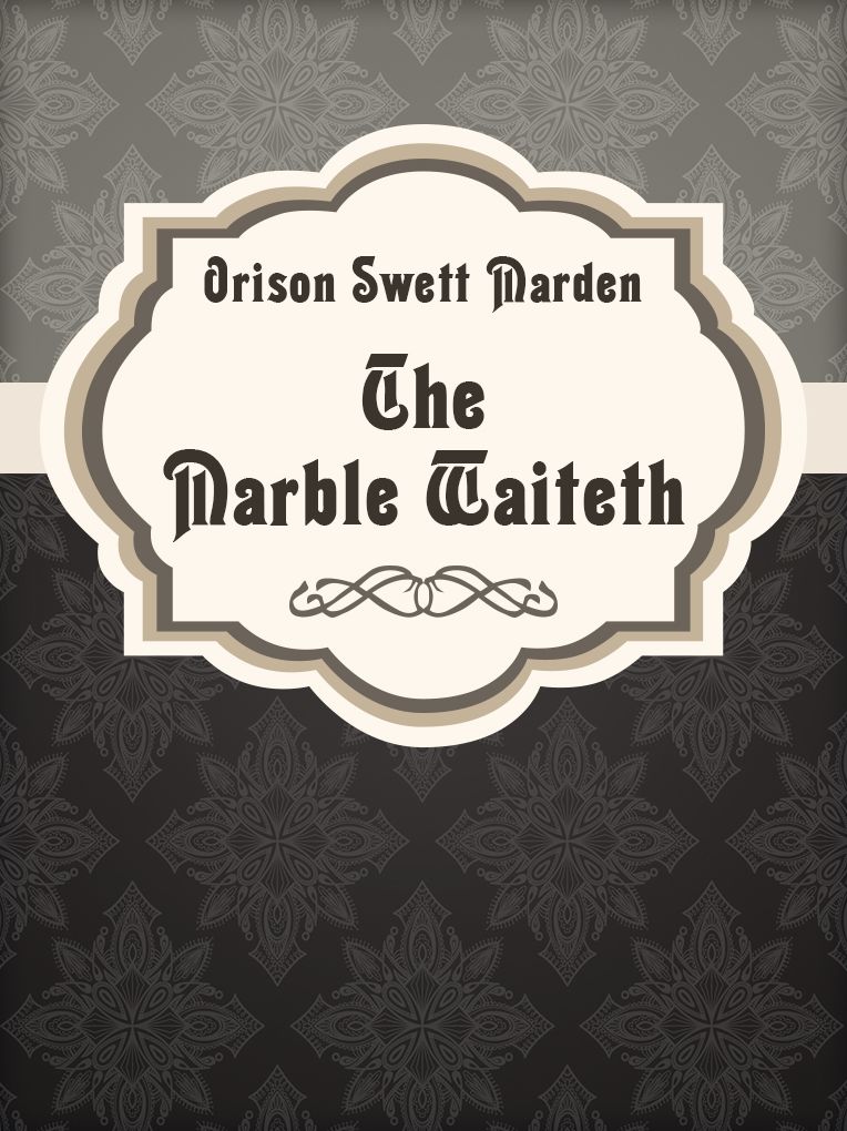 The Marble Waiteth