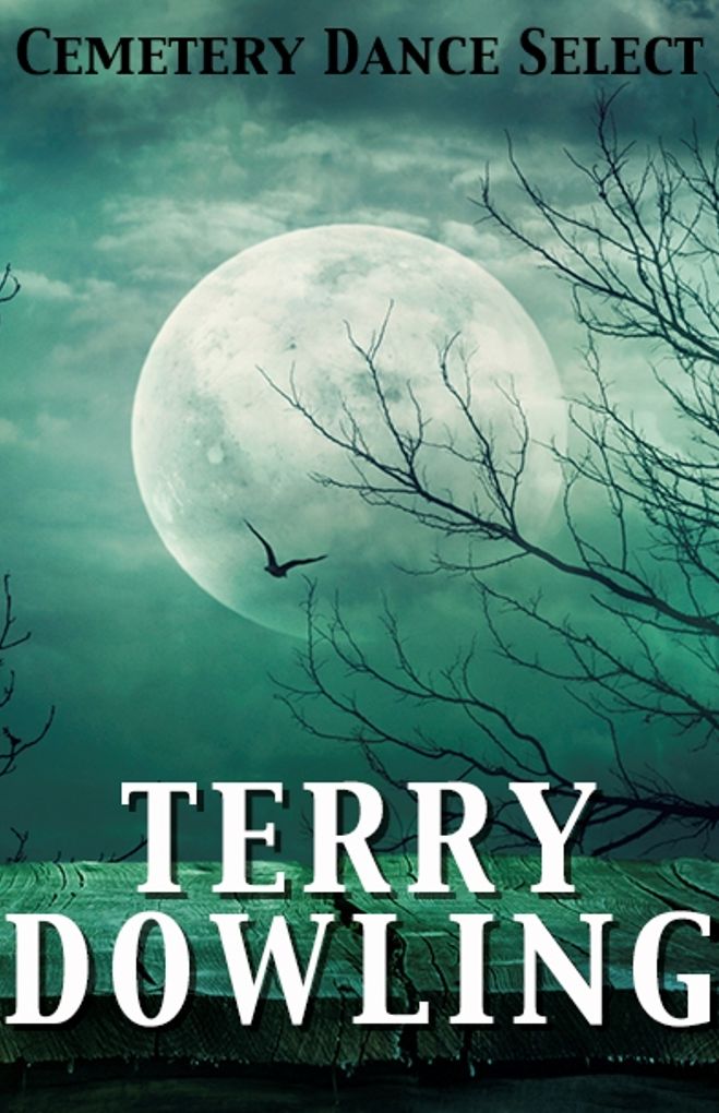 Cemetery Dance Select: Terry Dowling