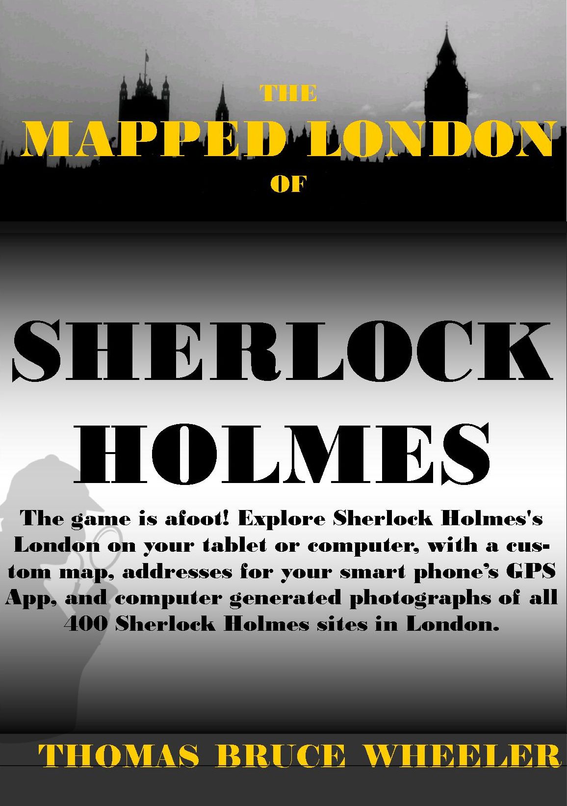 THE MAPPED LONDON OF SHERLOCK HOLMES: The game is afoot! Explore the London of Sherlock Holmes on your computer or tablet, with custom maps and computer generated street views.