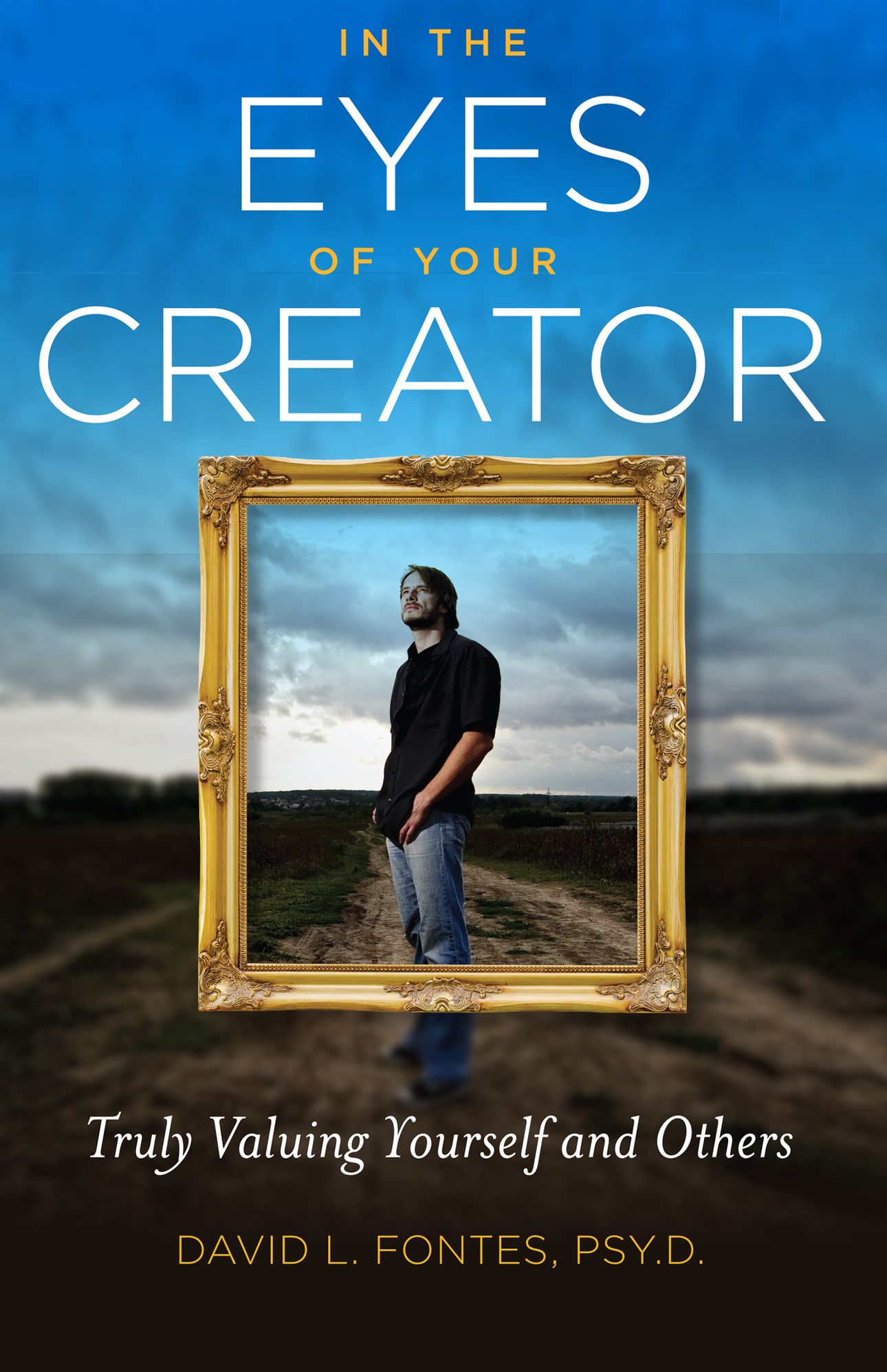 In the Eyes of Your Creator: Truly Valuing Yourself and Others