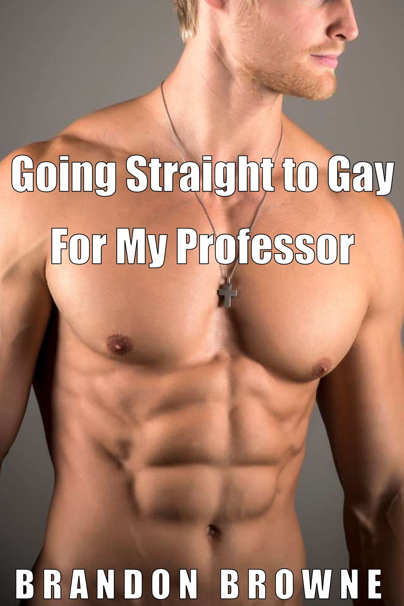 Going Straight To Gay For My Professor