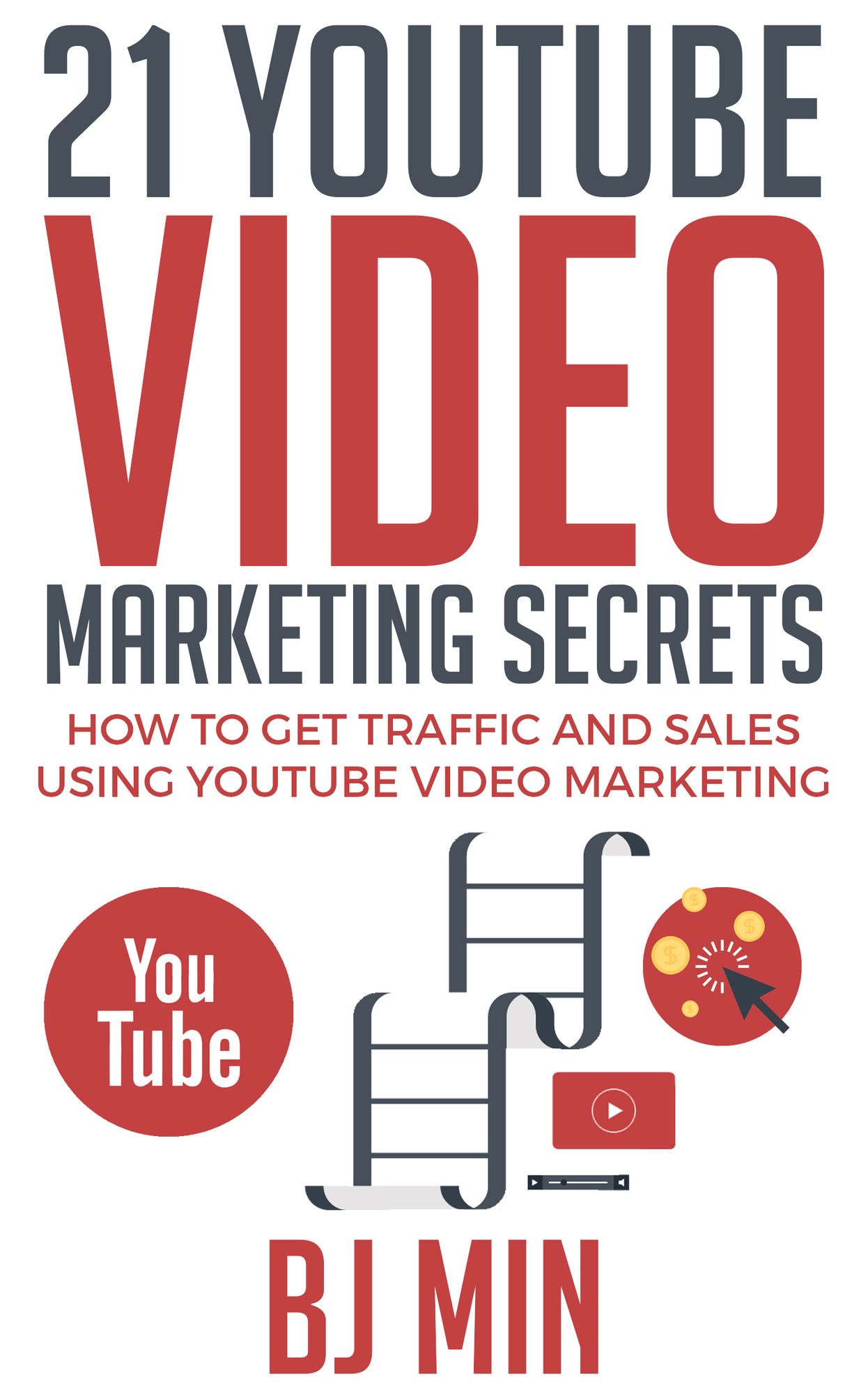 21 YouTube Video Marketing Secrets: How to Get Traffic and Sales Using YouTube Video Marketing