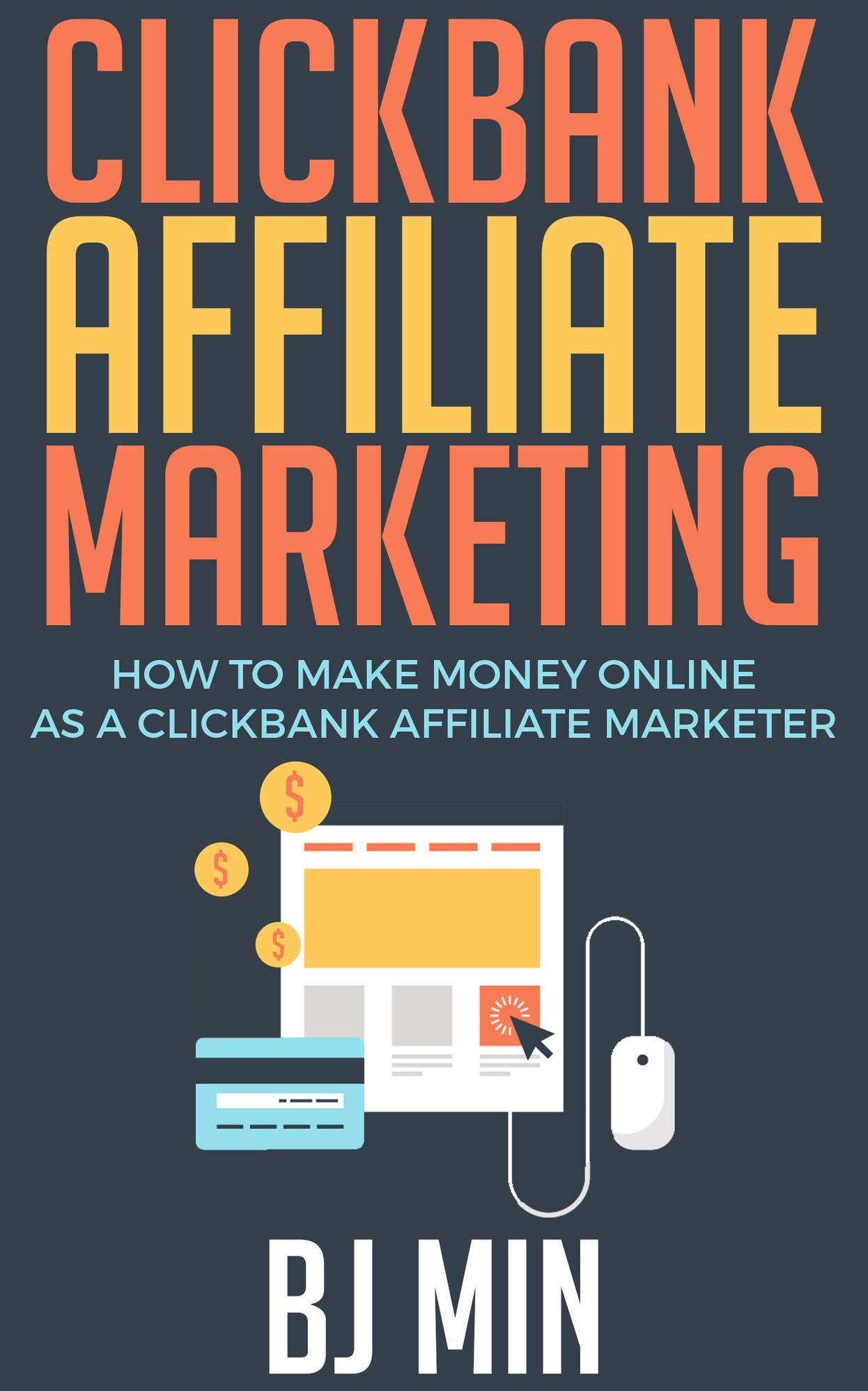 Clickbank Affiliate Marketing: How to Make Money Online as a Clickbank Affiliate Marketer