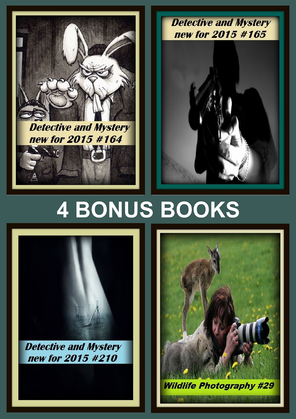 Detective: Four bonus books in one Bundle Detective and Mystery new for 2015 #164, Detective and Mystery new for 2015 #165, Wildlife Photography #29, Detective and Mystery new for 2015 #166