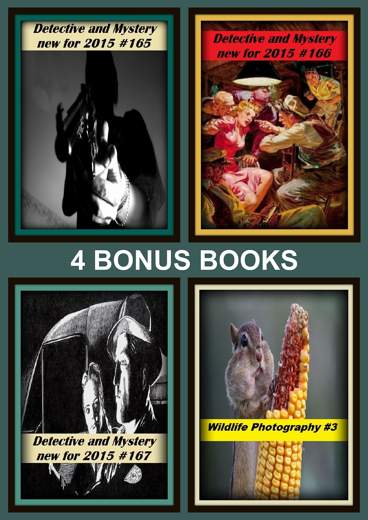 Detective: Four bonus books in one Bundle Detective and Mystery new for 2015 #165, Detective and Mystery new for 2015 #166, Wildlife Photography #3, Detective and Mystery new for 2015 #167