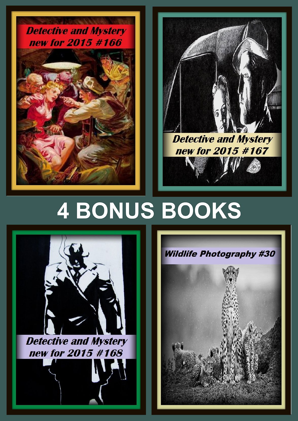 Detective: Four bonus books in one Bundle Detective and Mystery new for 2015 #166, Detective and Mystery new for 2015 #167, Wildlife Photography #30, Detective and Mystery new for 2015 #168