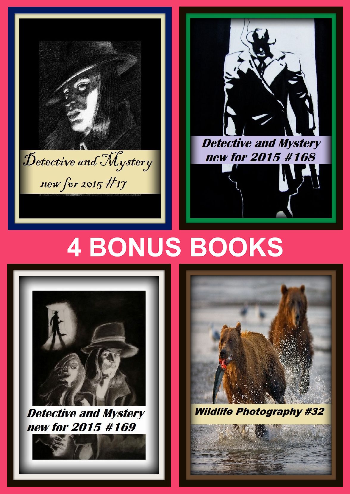 Detective: Four bonus books in one Bundle Detective and Mystery new for 2015 #168, Detective and Mystery new for 2015 #169, Wildlife Photography #32, Detective and Mystery new for 2015 #17